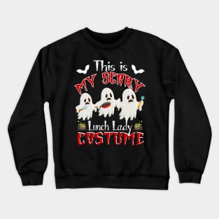 This Is My Scary Lunch Lady Costume Funny Halloween Gift Crewneck Sweatshirt